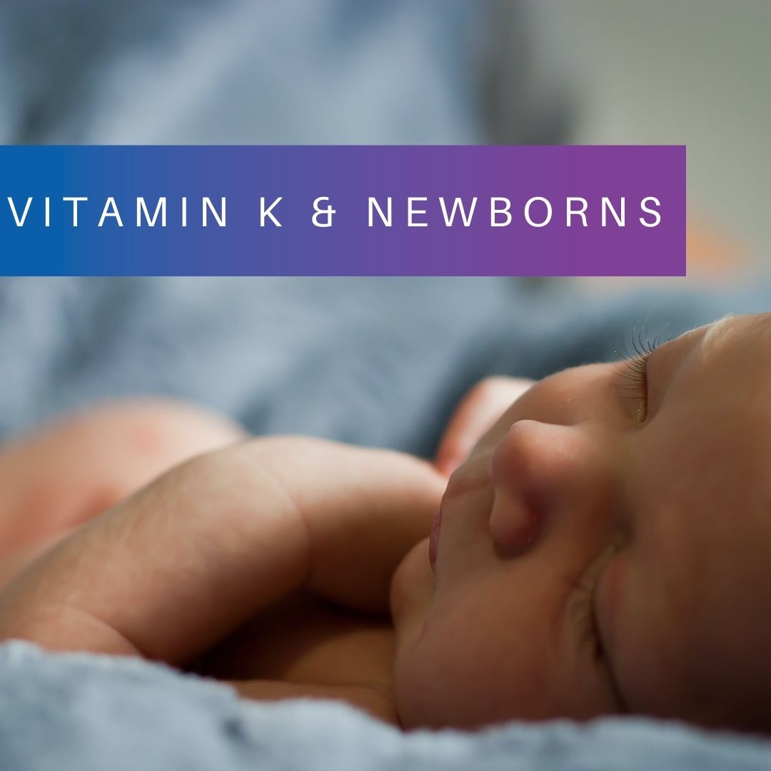 Vitamin K & newborns Women’s Obstetrics & Gynaecology Specialists