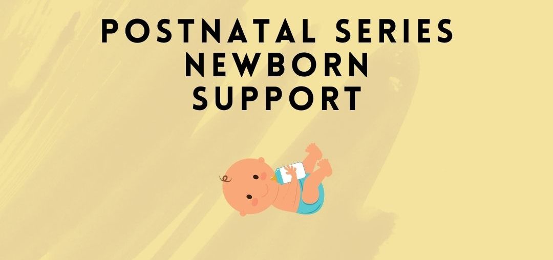 Newborn support - postnatal series